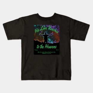 His Love Reaches to the Heavens Kids T-Shirt